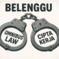Belenggu Omnibus Law Cipta Kerja