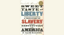 Sweet Taste of Liberty: A True Story of Slavery and Restitution in America,